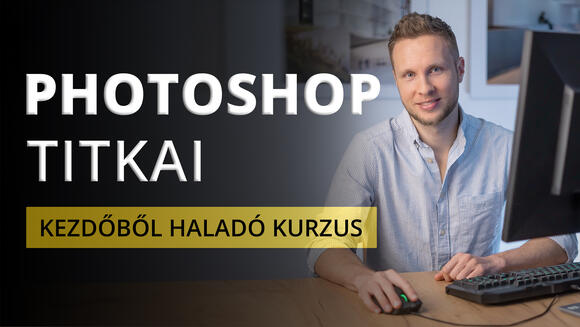 Photoshop kurzus - Kezdőből haladó Photoshop kurzus - Kezdőből haladó